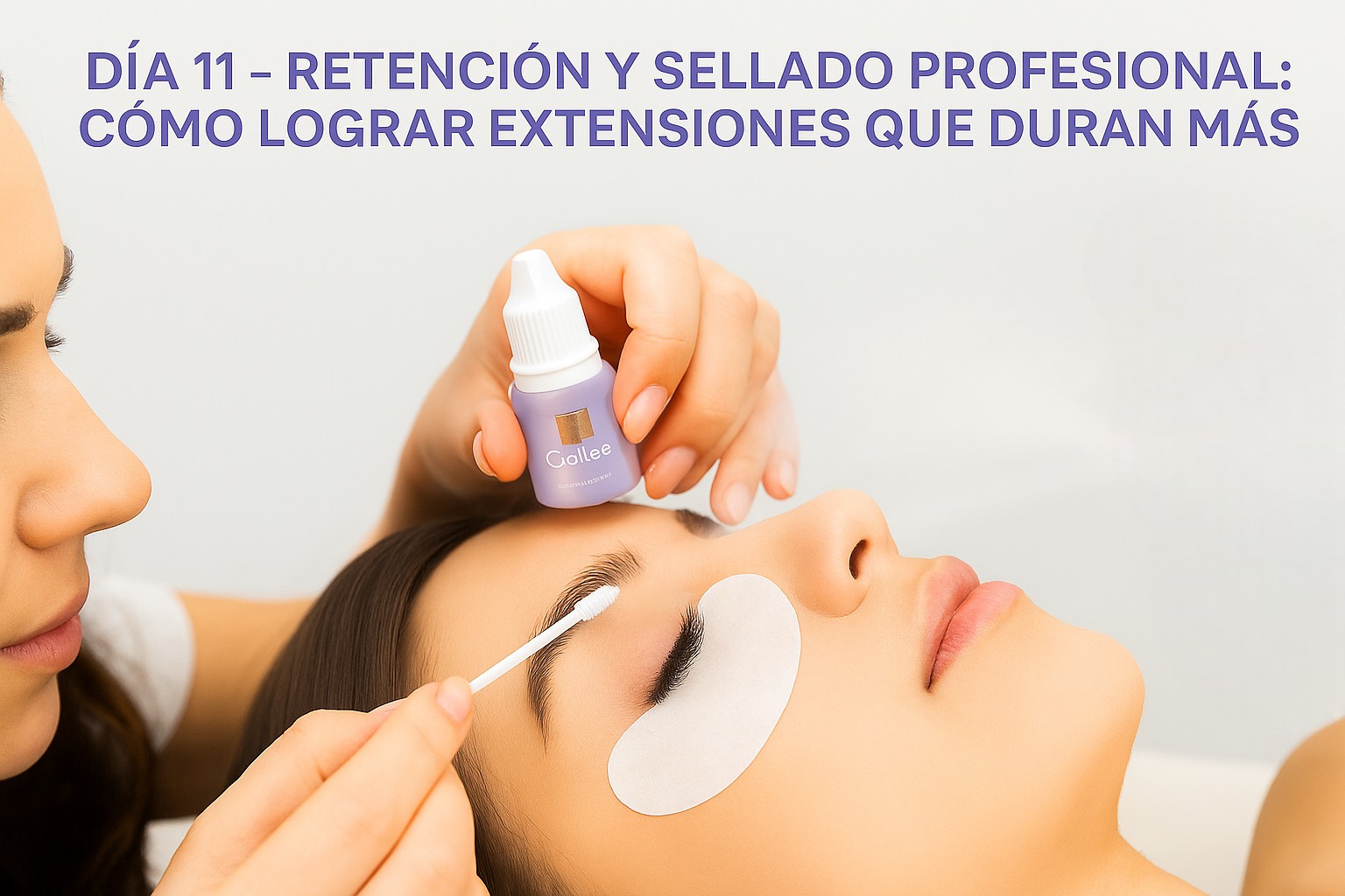 Día 11 — Retención y sellado profesional: